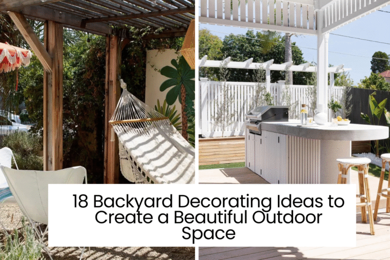 18 Backyard Decorating Ideas to Create a Beautiful Outdoor Space