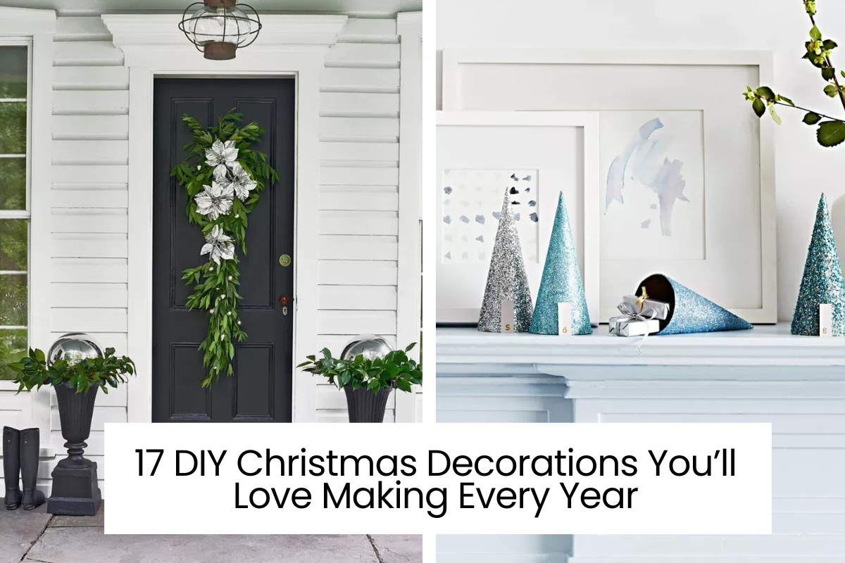 17 DIY Christmas Decorations You’ll Love Making Every Year